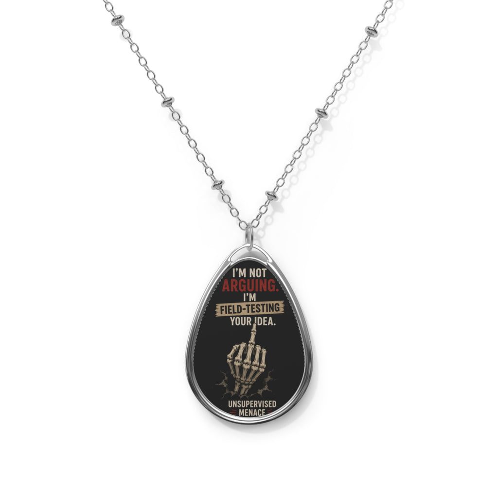 Oval Necklace — 'I'm Not Arguing, I'm Field-Testing Your Idea' Silver Pendant Necklace
