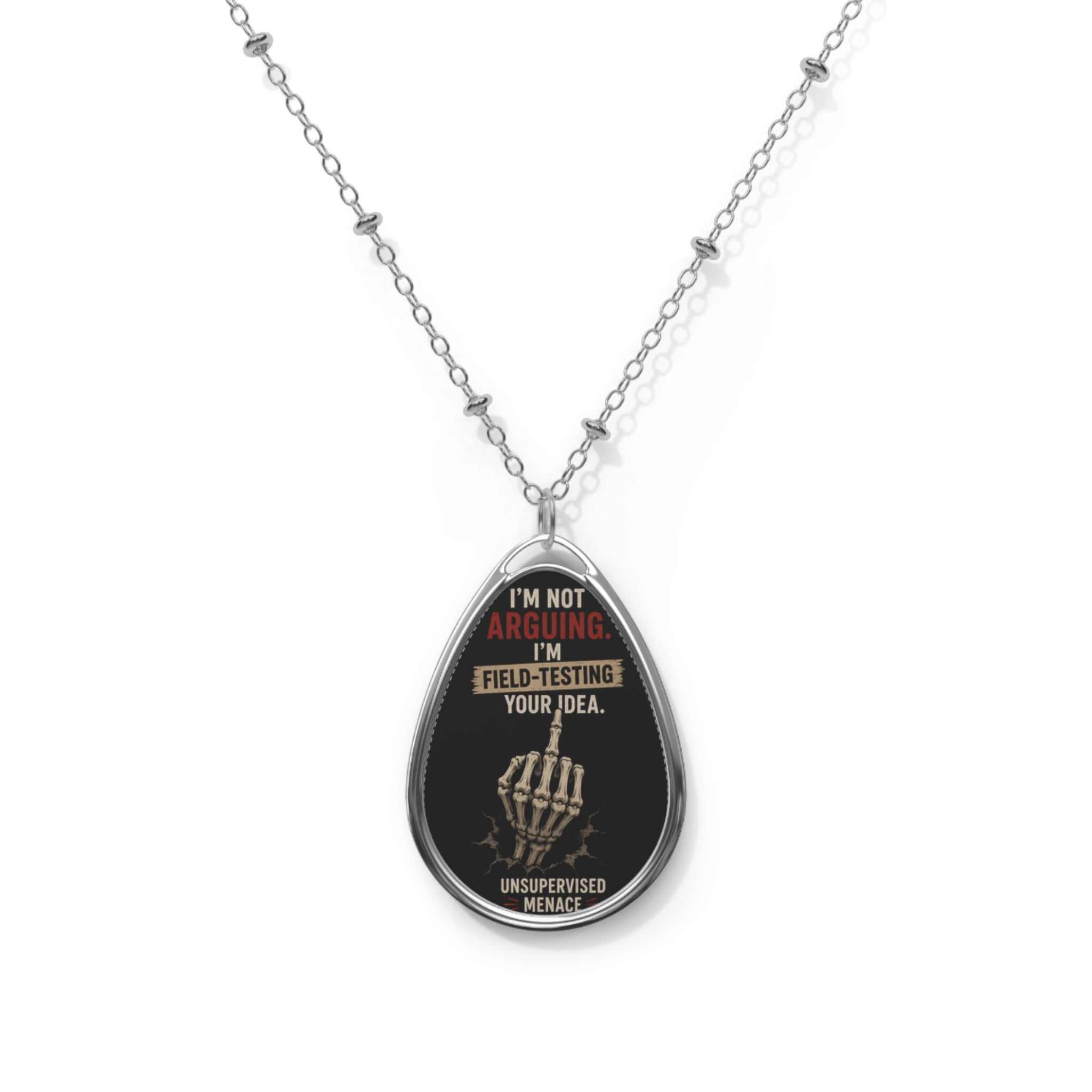 Oval Necklace — 'I'm Not Arguing, I'm Field-Testing Your Idea' Silver Pendant Necklace