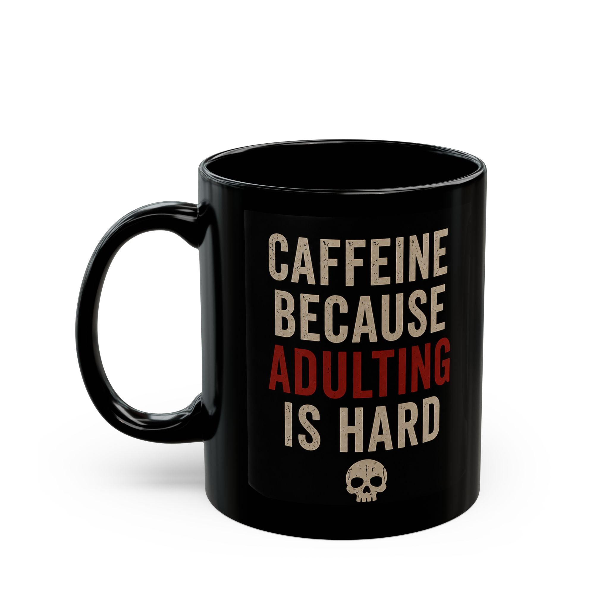 Caffeine Because Adulting Is Hard Mug - Funny Black Coffee Cup (11oz/15oz)