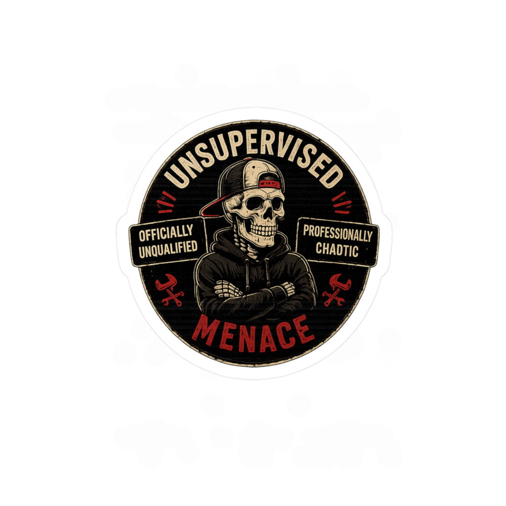 Unsupervised Menace Skull Sticker — Kiss-Cut Vinyl Decal (“Officially Unqualified, Professionally Chaotic”)