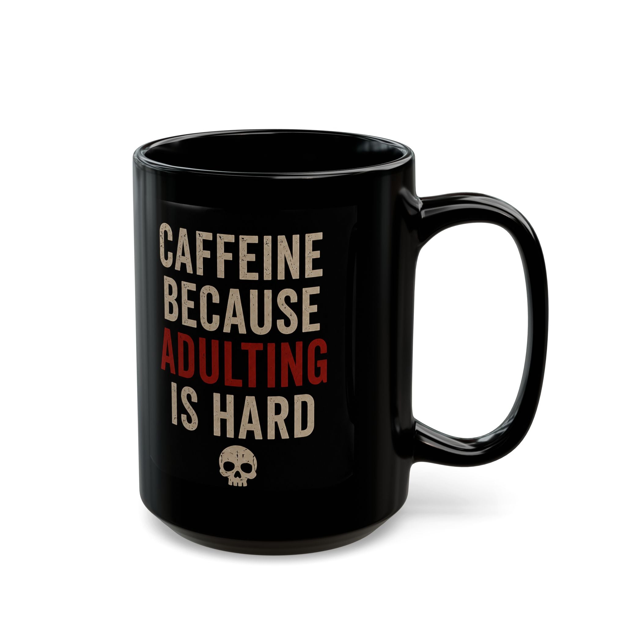 Caffeine Because Adulting Is Hard Mug - Funny Black Coffee Cup (11oz/15oz)