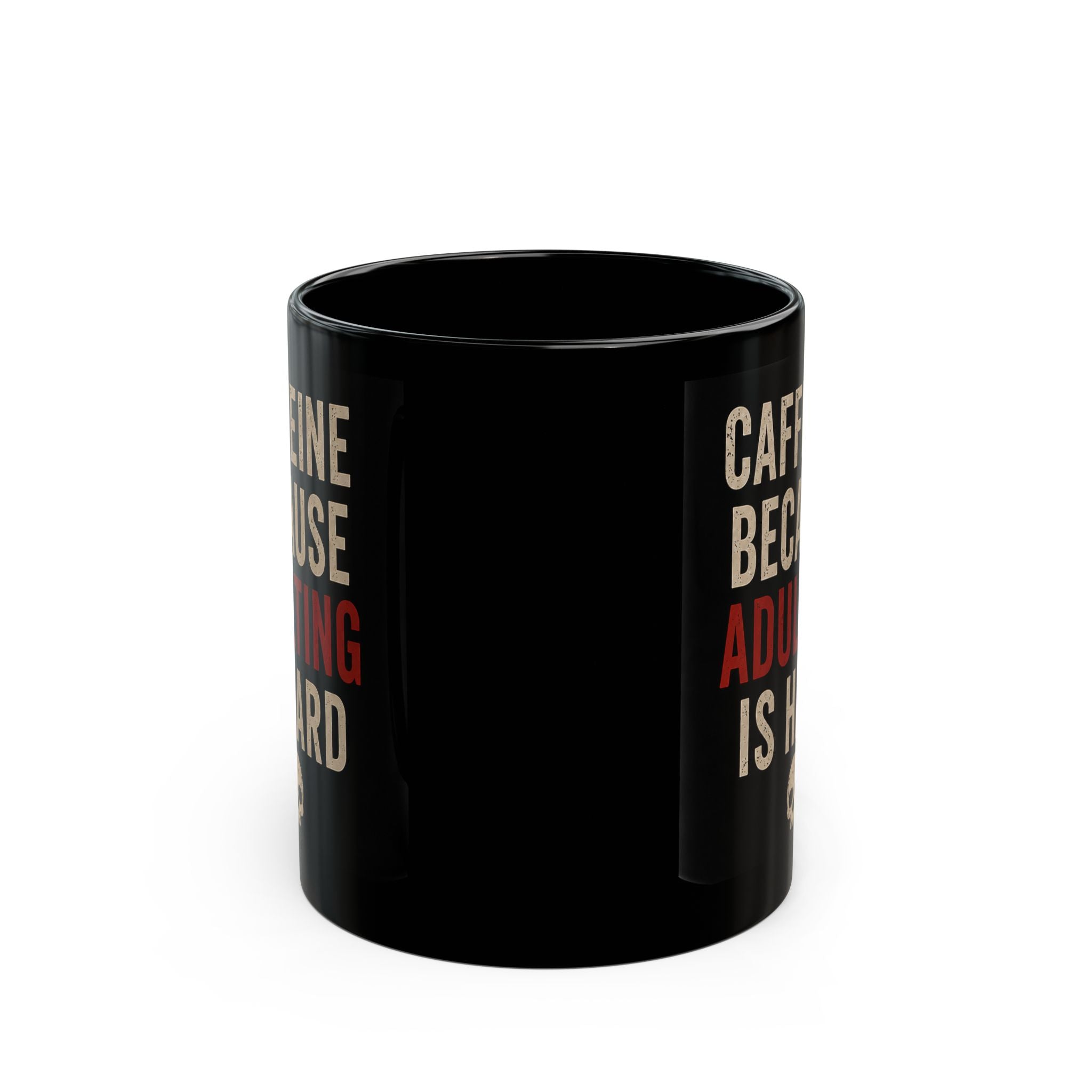 Caffeine Because Adulting Is Hard Mug - Funny Black Coffee Cup (11oz/15oz)