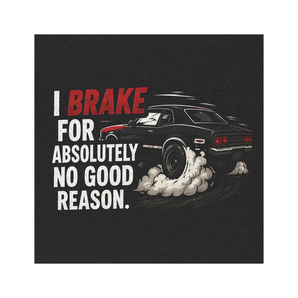 Car Magnet — “I Brake For Absolutely No Good Reason” Muscle Car Drift Design