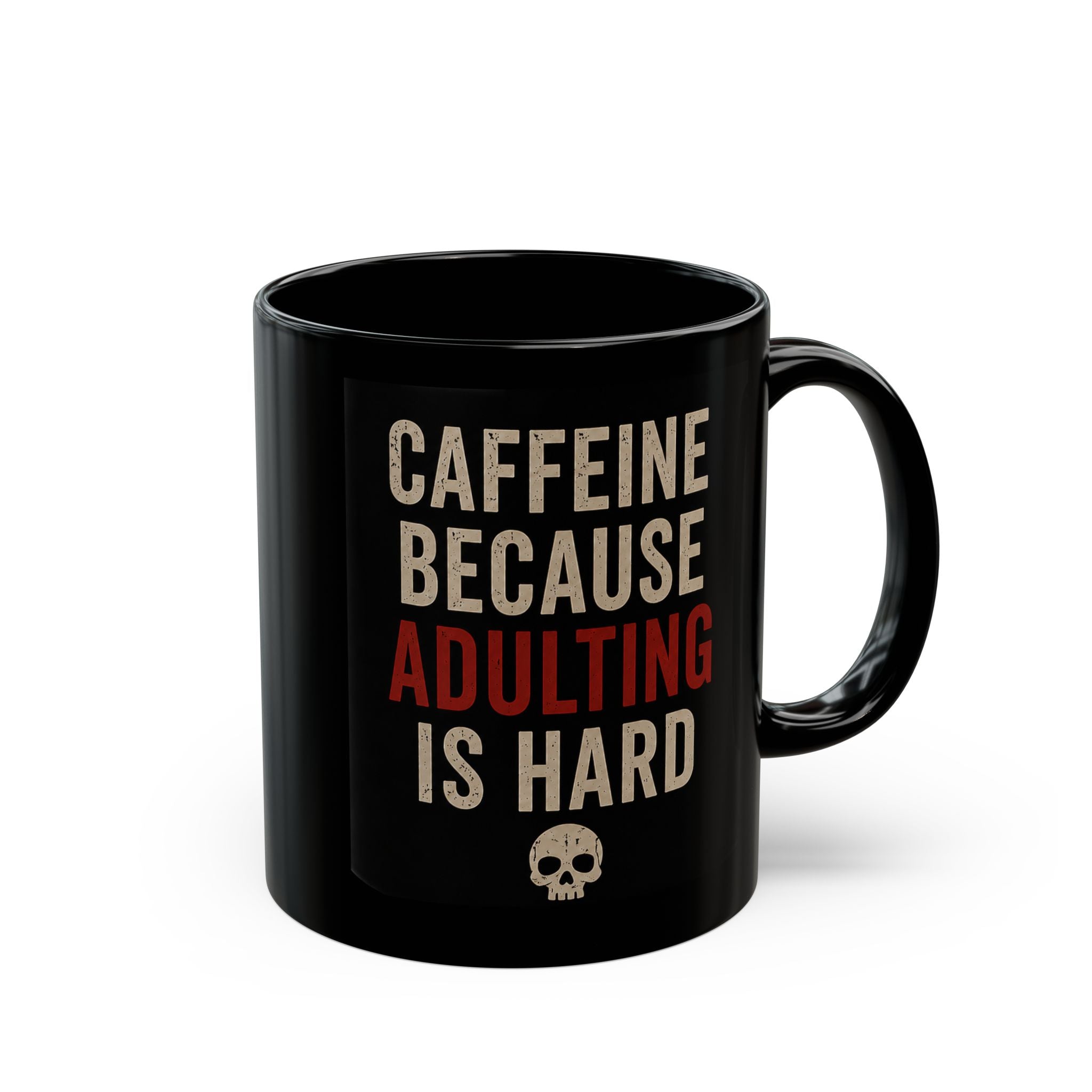 Caffeine Because Adulting Is Hard Mug - Funny Black Coffee Cup (11oz/15oz)