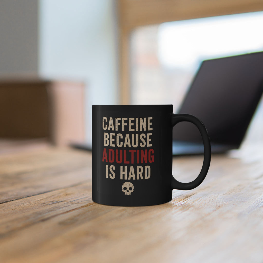 Caffeine Because Adulting Is Hard Mug - Funny Black Coffee Cup (11oz/15oz)